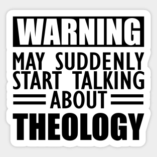 Theology - May suddenly start talking about Theology Sticker